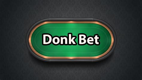 donk bet poker.